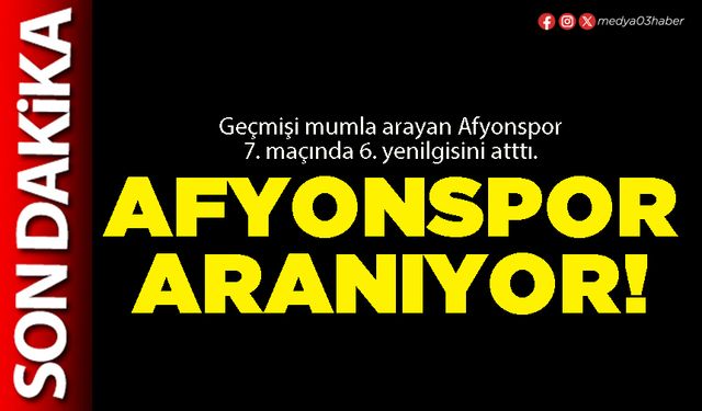 Afyonspor aranıyor!