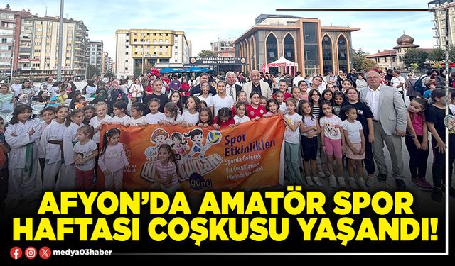 Afyon’da Amatör Spor haftası coşkusu yaşandı!