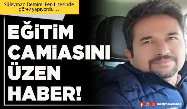 Eğitim camiasını üzen haber!