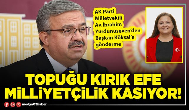 Topuğu kırık efe milliyetçilik kasıyor!