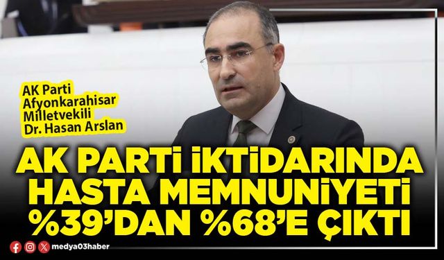 AK Parti iktidarında hasta memnuniyeti %39’dan %68’e çıktı