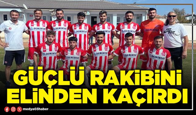 Güçlü rakibini elinden kaçırdı