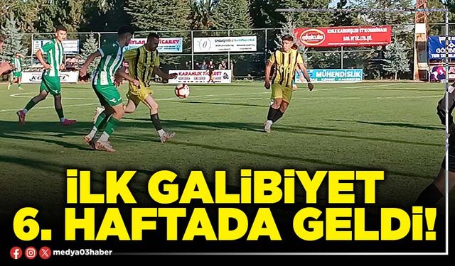 İlk galibiyet 6. haftada geldi!