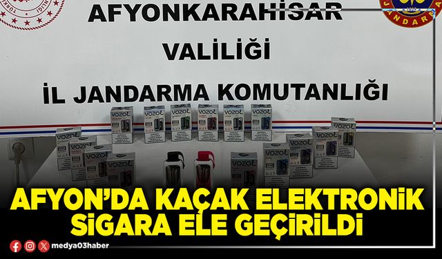 Afyon’da kaçak elektronik sigara ele geçirildi