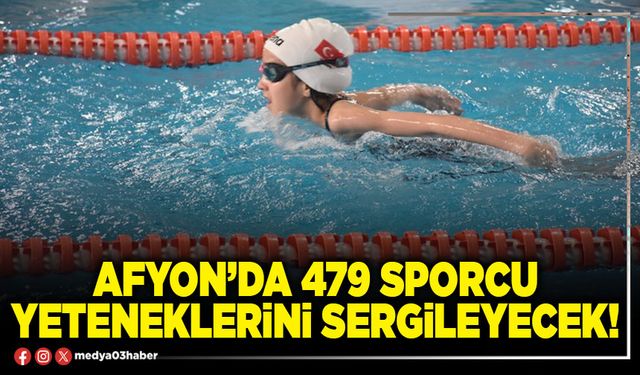 Afyon’da 479 sporcu yeteneklerini sergileyecek!