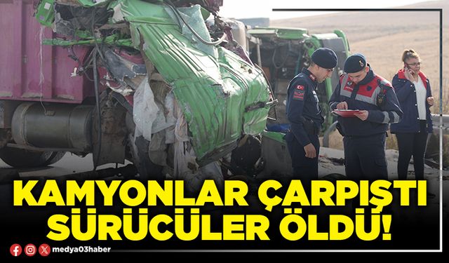 Kamyonlar çarpıştı sürücüler öldü!