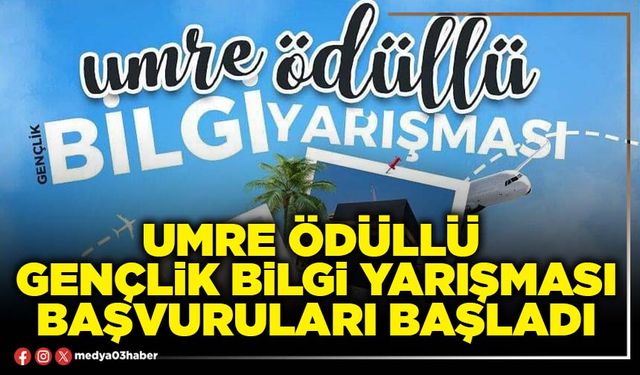 Umre ödüllü gençlik bilgi yarışması başvuruları başladı