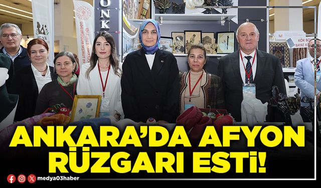 Ankara’da Afyon rüzgarı esti!