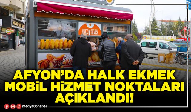 Afyon’da Halk Ekmek mobil hizmet noktaları açıklandı!