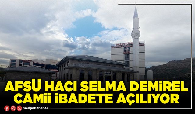 AFSÜ Hacı Selma Demirel Camii ibadete açılıyor