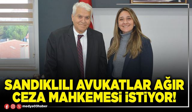 Sandıklılı Avukatlar Ağır Ceza Mahkemesi istiyor!