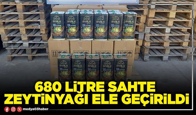 680 litre sahte zeytinyağı ele geçirildi