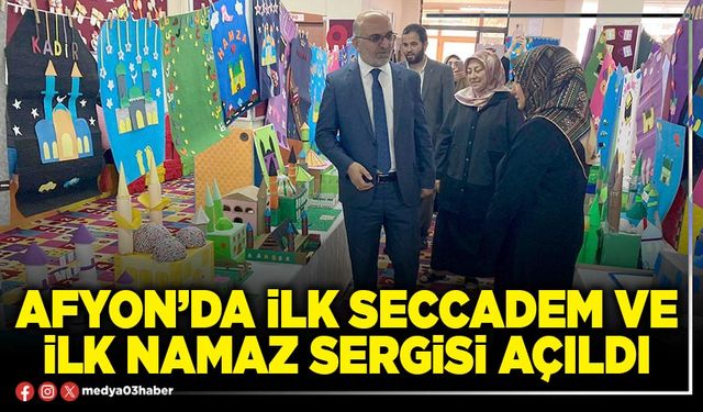 Afyon’da ilk seccadem ve ilk namaz sergisi açıldı