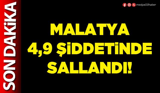 Malatya 4,9 şiddetinde sallandı!