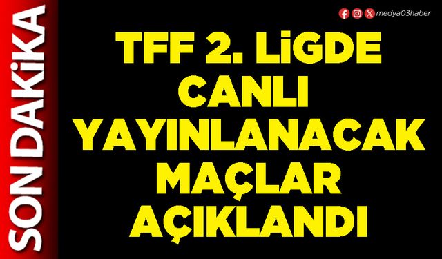 TFF 2. ligde canlı yayınlanacak maçlar açıklandı