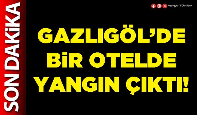 Gazlıgöl’de bir otelde yangın çıktı!