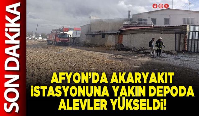 Afyon’da akaryakıt istasyonuna yakın depoda alevler yükseldi!