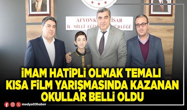 İmam Hatipli olmak temalı  kısa film yarışmasında kazanan okullar belli oldu