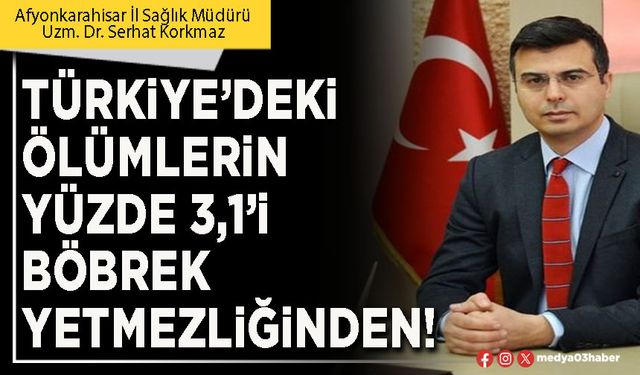 Türkiye’deki ölümlerin yüzde 3,1’i böbrek yetmezliğinden!