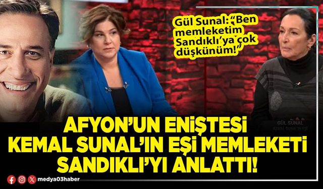 Afyon’un eniştesi Kemal Sunal’ın eşi memleketi Sandıklı’yı anlattı!