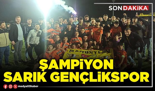 Şampiyon Sarık Gençlikspor