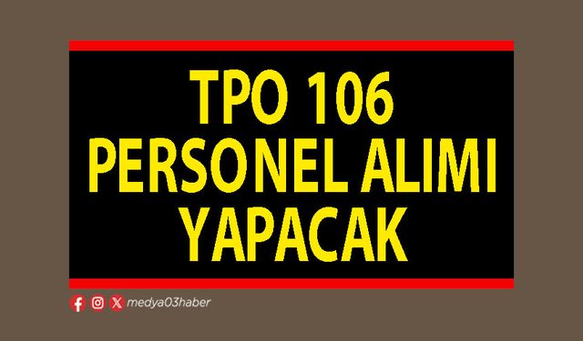 TPO 106 personel alımı yapacak