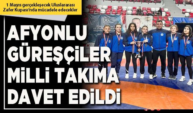 Afyonlu Güreşçiler Milli Takıma davet edildi
