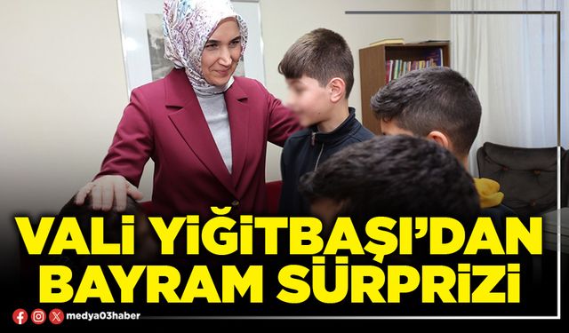 Vali Yiğitbaşı’dan bayram sürprizi