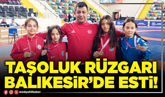 Taşoluk rüzgarı Balıkesir’de esti!