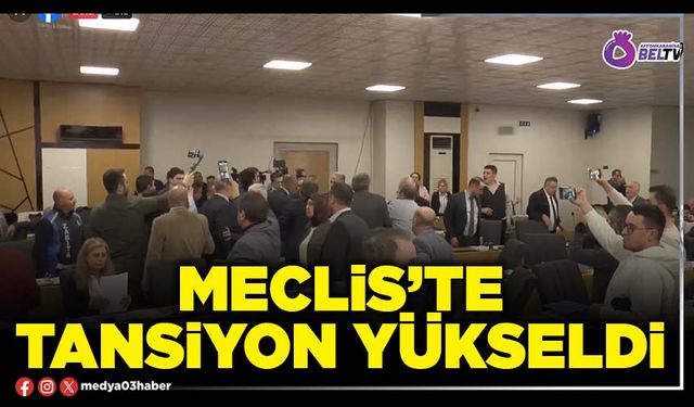 Meclis’te tansiyon yükseldi