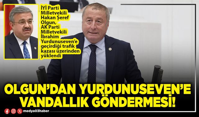 Olgun’dan Yurdunuseven’e vandallık göndermesi!