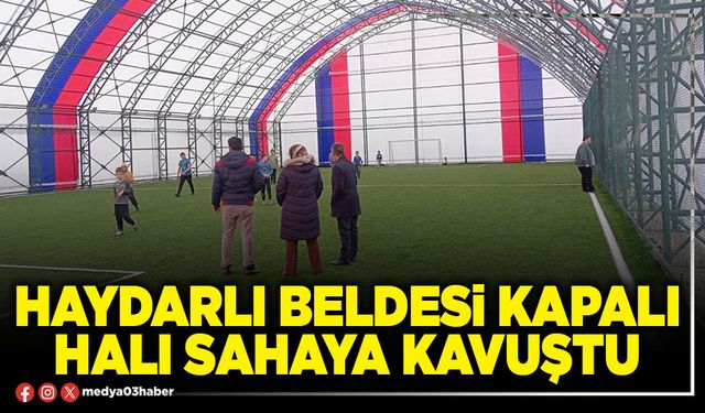 Haydarlı Beldesi Kapalı Halı sahaya kavuştu