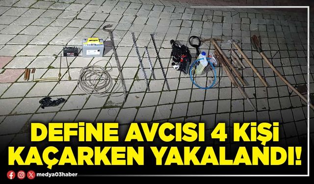 Define avcısı 4 kişi kaçarken yakalandı!