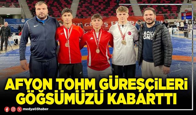 Afyon TOHM güreşçileri göğsümüzü kabarttı