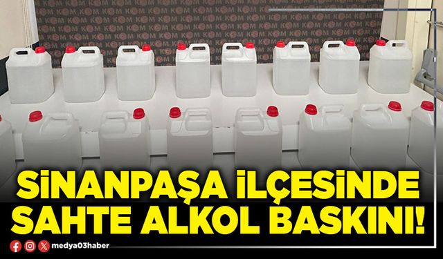 Sinanpaşa ilçesinde sahte alkol baskını!