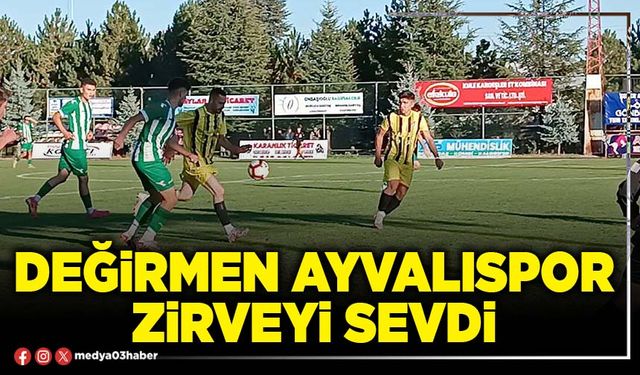 Değirmen Ayvalıspor zirveyi sevdi