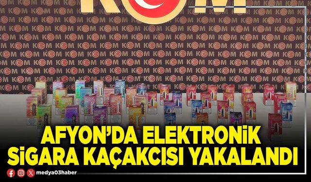 Afyon’da elektronik sigara kaçakcısı yakalandı