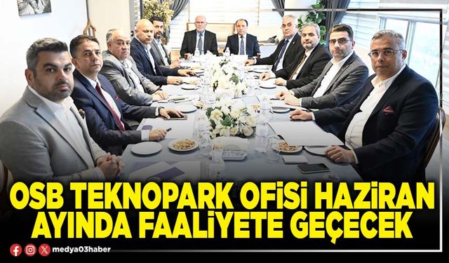 OSB Teknopark Ofisi Haziran ayında faaliyete geçecek