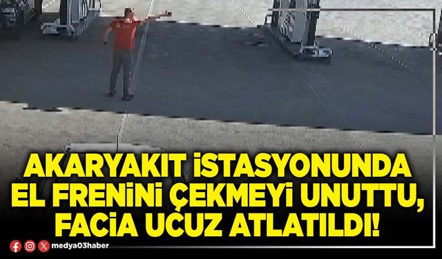 Akaryakıt istasyonunda el frenini çekmeyi unuttu, facia ucuz atlatıldı!
