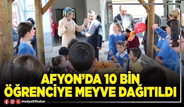 Afyon’da 10 Bin öğrenciye meyve dağıtıldı