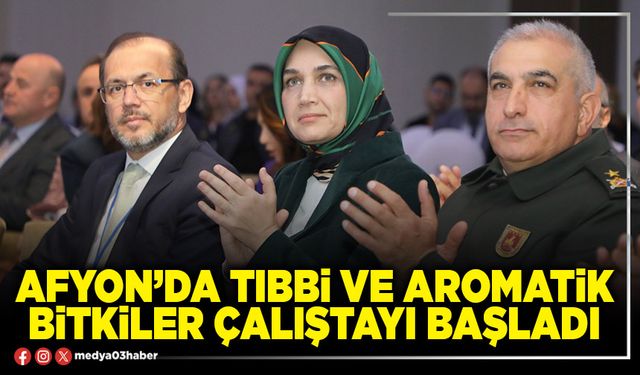 Afyon’da tıbbi ve aromatik bitkiler çalıştayı başladı