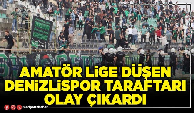 Amatör lige düşen Denizlispor taraftarı olay çıkardı