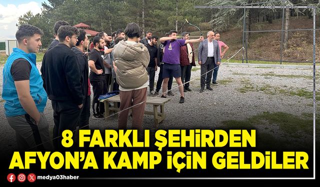 8 farklı şehirden Afyon’a kamp için geldiler