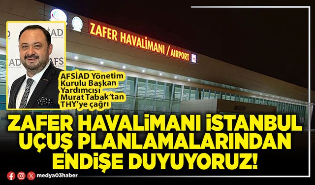 Zafer Havalimanı İstanbul uçuş planlamalarından endişe duyuyoruz!