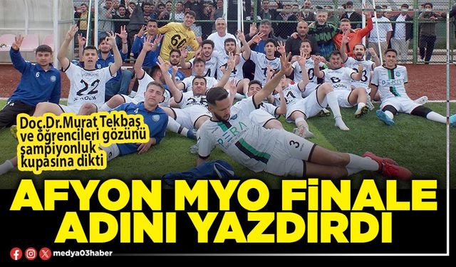 Afyon MYO finale adını yazdırdı