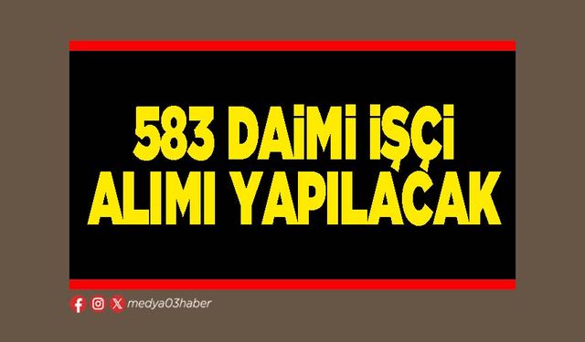583 daimi işçi alımı yapılacak