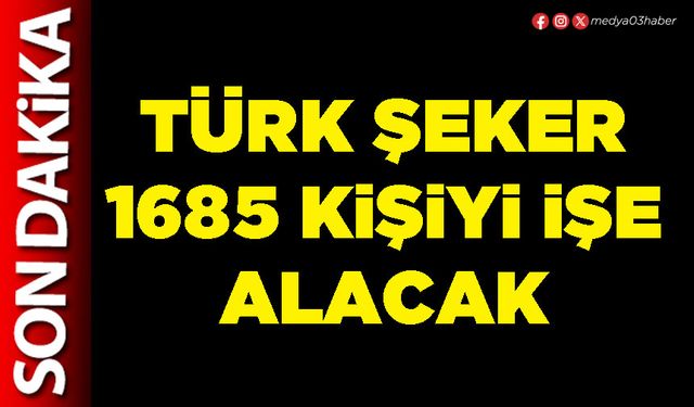 Türk Şeker 1685 kişiyi işe alacak