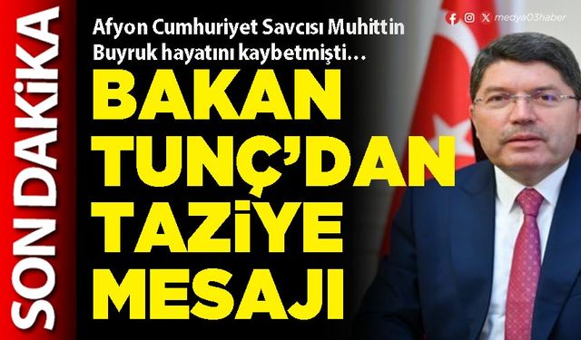 Bakan Tunç’dan taziye mesajı