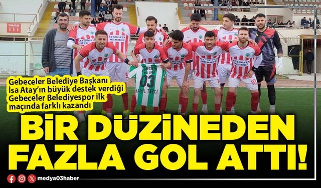 Bir düzineden fazla gol attı!