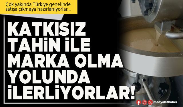 Katkısız tahin ile marka yolunda ilerliyorlar!